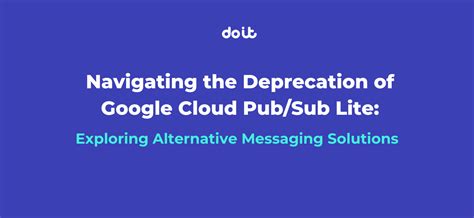 Navigating the Deprecation of Google Cloud Pub/Sub Lite  